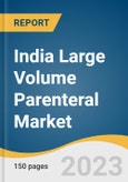 India Large Volume Parenteral Market Size, Share & Trends Analysis Report by Application (Therapeutic Injections, Fluid Balance Injections, Nutritious Injections), Volume, End-use, and Segment Forecasts, 2023-2030- Product Image