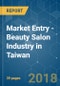 Market Entry - Beauty Salon Industry in Taiwan - Analysis of Growth, Trends and Progress (2018 - 2023) - Product Thumbnail Image