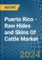 Puerto Rico - Raw Hides and Skins Of Cattle - Market Analysis, Forecast, Size, Trends and Insights - Product Thumbnail Image