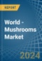 World - Mushrooms (Canned) - Market Analysis, Forecast, Size, Trends and Insights - Product Image
