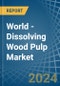 World - Dissolving Wood Pulp - Market Analysis, Forecast, Size, Trends and Insights - Product Image