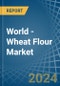 World - Wheat Flour - Market Analysis, Forecast, Size, Trends and Insights - Product Thumbnail Image