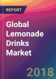 Global Lemonade Drinks Market Size, Market Share, Application Analysis, Regional Outlook, Growth Trends, Key Players, Competitive Strategies and Forecasts, 2018 To 2026- Product Image