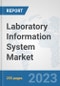 Laboratory Information System Market: Global Industry Analysis, Trends, Market Size, and Forecasts up to 2030 - Product Thumbnail Image