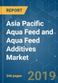 Asia Pacific Aqua Feed and Aqua Feed Additives Market - Growth, Trends and Forecast (2019-2024)- Product Image