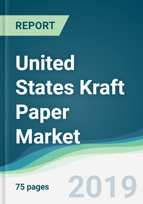 United States Kraft Paper Market Forecasts from 2019 to 2024