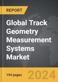 Track Geometry Measurement Systems - Global Strategic Business Report- Product Image
