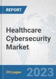 Healthcare Cybersecurity Market: Global Industry Analysis, Trends, Market Size, and Forecasts up to 2030- Product Image