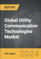 Utility Communication Technologies - Global Strategic Business Report - Product Image