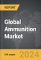 Ammunition - Global Strategic Business Report - Product Thumbnail Image