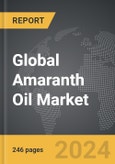 Amaranth Oil - Global Strategic Business Report- Product Image