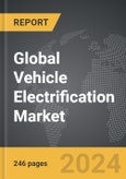 Vehicle Electrification - Global Strategic Business Report- Product Image