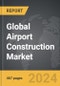 Airport Construction - Global Strategic Business Report - Product Thumbnail Image