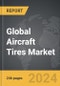 Aircraft Tires - Global Strategic Business Report - Product Thumbnail Image
