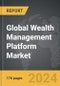 Wealth Management Platform: Global Strategic Business Report - Product Thumbnail Image