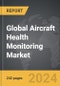 Aircraft Health Monitoring - Global Strategic Business Report - Product Thumbnail Image