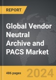 Vendor Neutral Archive (VNA) and PACS - Global Strategic Business Report- Product Image