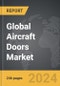 Aircraft Doors - Global Strategic Business Report - Product Thumbnail Image