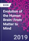 Evolution of the Human Brain: From Matter to Mind - Product Image