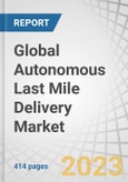 Global Autonomous Last Mile Delivery Market by Platform (Aerial Delivery Drones, Ground Delivery Vehicles (Delivery Bots, Self-Driving Vans & Trucks)), Solution, Application, Type, Payload Weight, Range, Duration, and Region - Forecast to 2030- Product Image