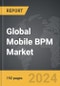Mobile BPM: Global Strategic Business Report - Product Thumbnail Image