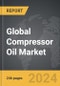 Compressor Oil - Global Strategic Business Report - Product Image