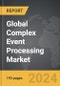 Complex Event Processing - Global Strategic Business Report - Product Image