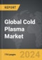 Cold Plasma - Global Strategic Business Report - Product Thumbnail Image