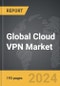 Cloud VPN - Global Strategic Business Report - Product Image