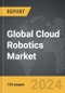 Cloud Robotics - Global Strategic Business Report - Product Thumbnail Image