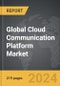 Cloud Communication Platform - Global Strategic Business Report - Product Image