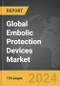 Embolic Protection Devices - Global Strategic Business Report - Product Image