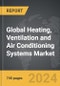 Heating, Ventilation and Air Conditioning (HVAC) Systems - Global Strategic Business Report - Product Thumbnail Image