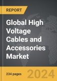 High Voltage Cables and Accessories - Global Strategic Business Report- Product Image