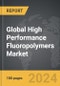 High Performance Fluoropolymers - Global Strategic Business Report - Product Thumbnail Image