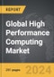High Performance Computing - Global Strategic Business Report - Product Thumbnail Image