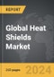Heat Shields - Global Strategic Business Report - Product Thumbnail Image