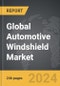 Automotive Windshield - Global Strategic Business Report - Product Image