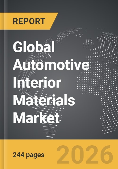 Automotive Interior Materials Global Strategic Business Report