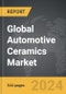 Automotive Ceramics - Global Strategic Business Report - Product Thumbnail Image