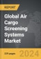 Air Cargo Screening Systems - Global Strategic Business Report - Product Thumbnail Image