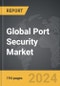 Port Security - Global Strategic Business Report - Product Thumbnail Image