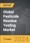 Pesticide Residue Testing: Global Strategic Business Report - Product Thumbnail Image