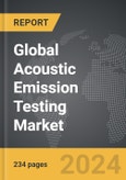 Acoustic Emission Testing - Global Strategic Business Report- Product Image