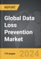 Data Loss Prevention - Global Strategic Business Report - Product Image