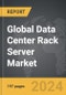 Data Center Rack Server - Global Strategic Business Report - Product Image