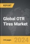 OTR Tires - Global Strategic Business Report - Product Thumbnail Image