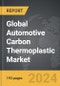 Automotive Carbon Thermoplastic - Global Strategic Business Report - Product Thumbnail Image