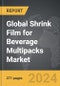 Shrink Film for Beverage Multipacks - Global Strategic Business Report - Product Thumbnail Image