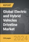 Electric and Hybrid Vehicles Driveline - Global Strategic Business Report - Product Thumbnail Image